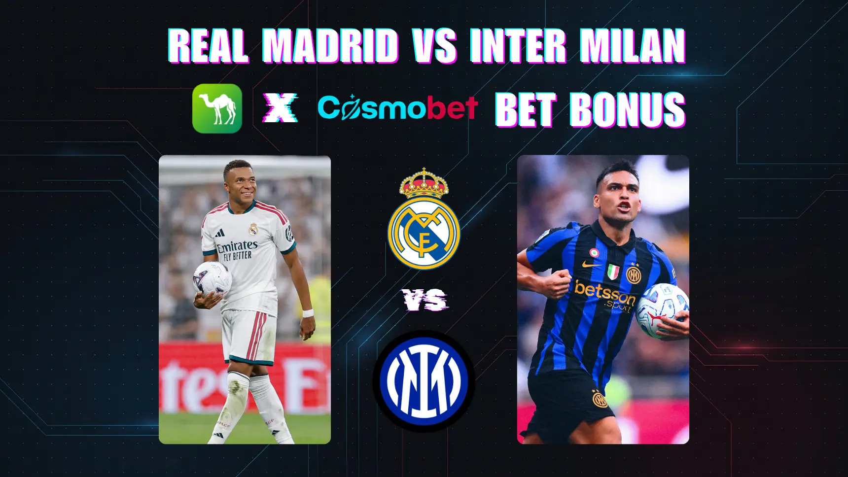 CamelLive x Cosmobet: Klaim Cashback 100% Anda & Bonus Taruhan Eksklusif untuk Real Madrid vs Inter Milan